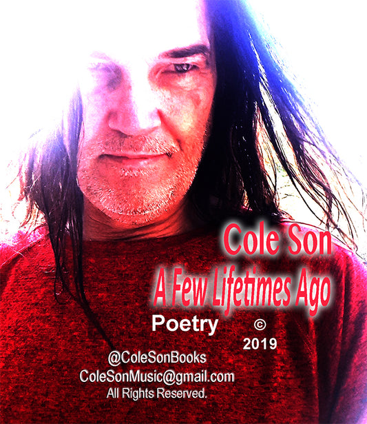 A Few Lifetimes Ago - Inspirational Poetry by Cole Son