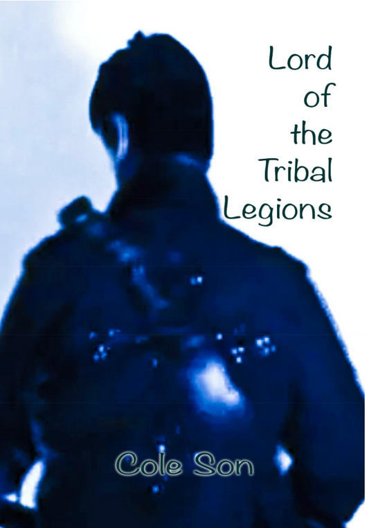 Lord Of The Tribal Legions - Inspirational Poetry by Cole Son